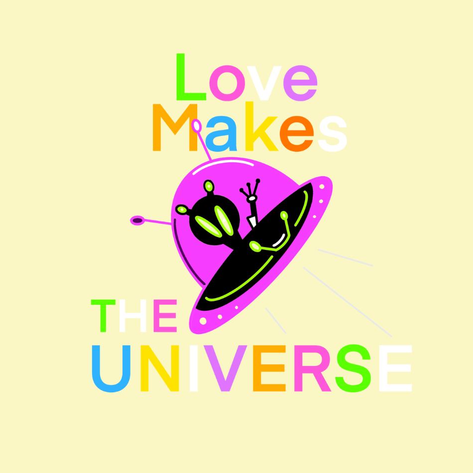 Love Makes The Universe