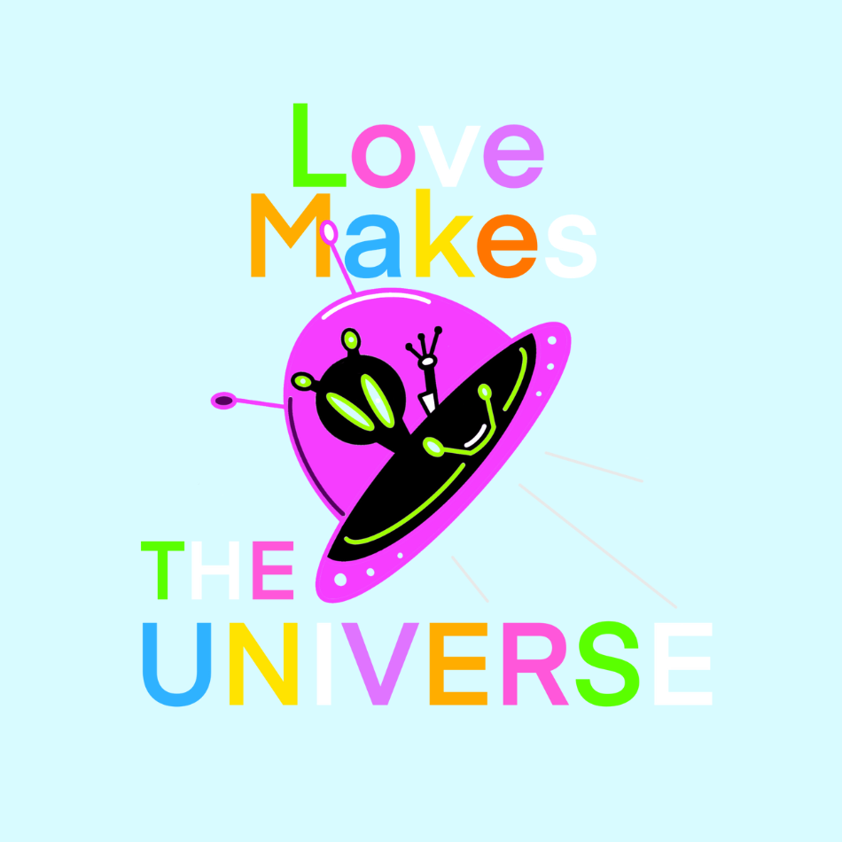 Love Makes The Universe